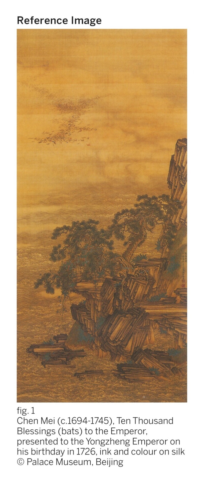  FIG. 1 CHEN MEI (C.1694-1745), TEN THOUSAND BLESSINGS (BATS) TO THE EMPEROR, PRESENTED TO THE YONGZHENG EMPEROR ON HIS BIRTHDAY IN 1726, INK AND COLOUR ON SILK © PALACE MUSEUM, BEIJING 圖一 清雍正四年　陳枚《萬福來朝》軸　絹本設色　為雍正壽慶製　 © 北京故宮博物院